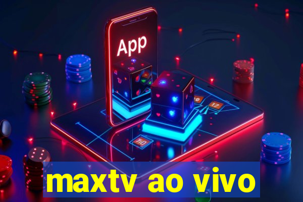 maxtv ao vivo